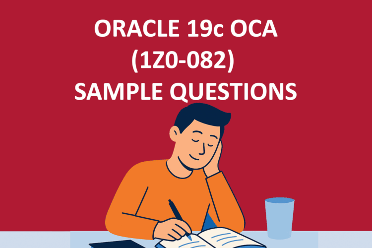 Oracle 19c OCA (1Z0-082) Sample Questions & Answers — 2026 Guide