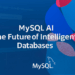 MySQL AI — The Future of Intelligent Databases