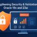 Strengthening Security & Validation in Oracle 19c and 23ai — Best Practices for Modern DBAs