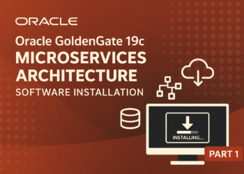 Oracle GoldenGate 19c Microservices Architecture – Software Installation Guide