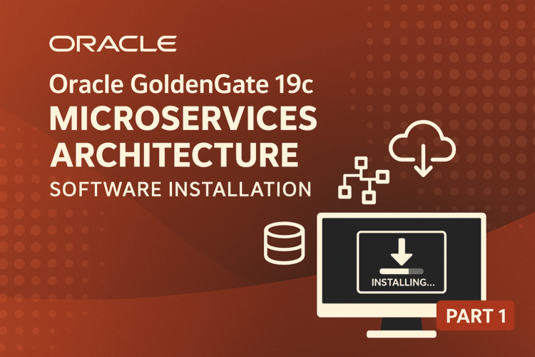 Oracle GoldenGate 19c Microservices Architecture – Software Installation Guide