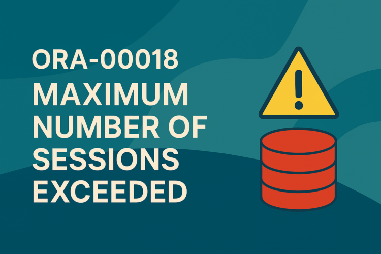 ORA-00018: Maximum Number of Sessions Exceeded
