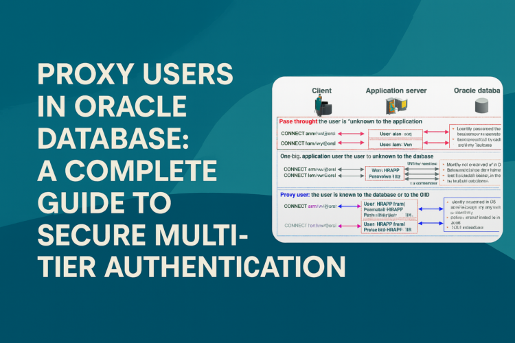 Proxy Users in Oracle Database: A Complete Guide to Secure Multi-Tier