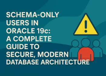 Schema-Only Users in Oracle 19c: A Complete Guide to Secure, Modern Database Architecture
