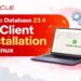 Oracle Database 23.4 AI Client Installation on Linux (Step-by-Step Guide)