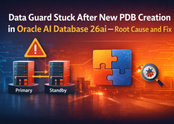 Data Guard Stuck After New PDB Creation in Oracle AI Database 26ai – Root Cause and Fix