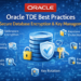 Oracle TDE Best Practices: How to Secure Your Database the Right Way