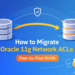 How to Get List of ACLs in Oracle 11g and Migrate Them to Another Database (Complete Guide)