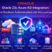 Oracle 23c Azure AD Integration: Secure Authentication for Modern Cloud Databases