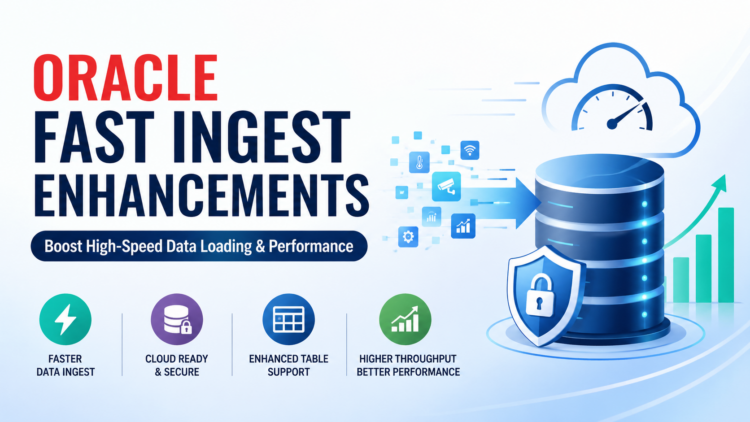Oracle Fast Ingest Enhancements: Unlocking High-Speed Data Loading for Modern Workloads