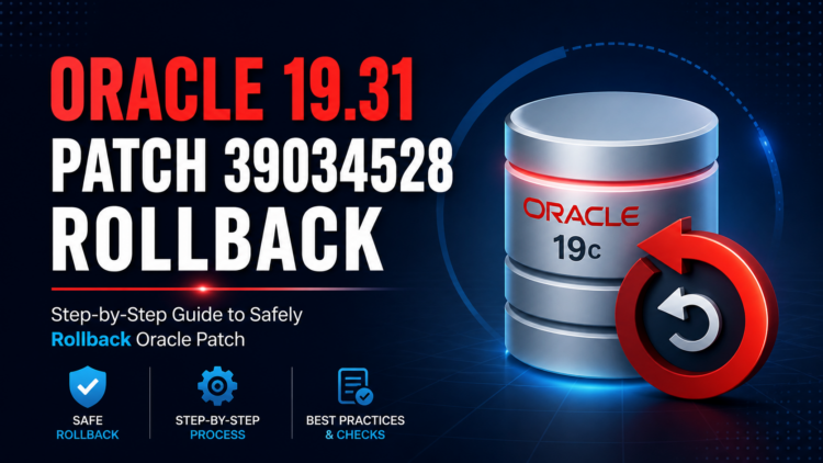 Oracle 19.31 Patch Rollback to 19.28: Complete Step-by-Step Recovery Guide for DBAs