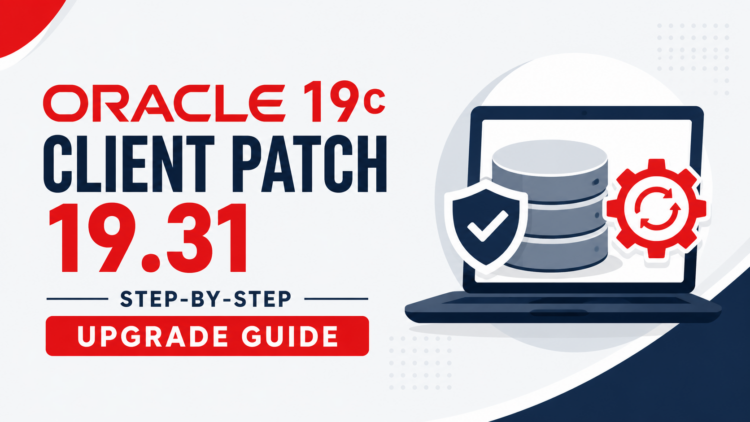 Oracle 19c Client Patch 19.31 Upgrade Guide: Complete Step-by-Step Oracle Client Release Update Installation