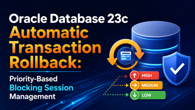Oracle 23c Automatic Transaction Rollback: A DBA’s Honest Take