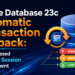 Oracle 23c Automatic Transaction Rollback: A DBA’s Honest Take