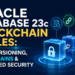 Oracle 23c Blockchain Tables: What’s Actually New and Whether It Matters