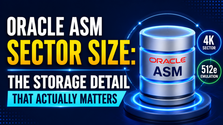 Oracle ASM Sector Size: The Storage Detail That Actually Matters