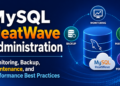 Running MySQL HeatWave Day to Day: Monitoring, Backups, and the Maintenance Stuff Nobody Reads Until Something Breaks
