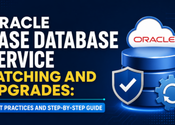 Oracle Base Database Service Patching and Upgrades: Best Practices and Step-by-Step Guide