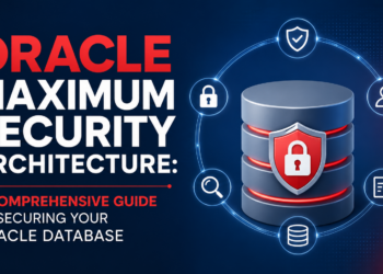 Oracle Maximum Security Architecture: What It Actually Takes to Protect a Database