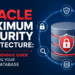Oracle Maximum Security Architecture: What It Actually Takes to Protect a Database