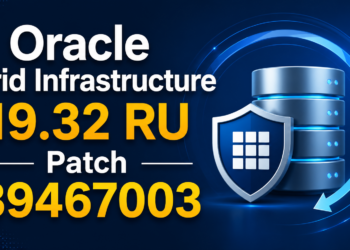 Oracle Grid Infrastructure 19.32 Release Update (RU) Patching Guide – Patch 39467003