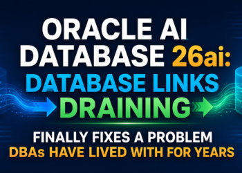 Oracle AI Database 26ai: Database Links Draining Finally Fixes a Problem DBAs Have Lived With for Years