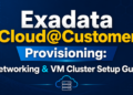 Exadata Cloud@Customer: What Provisioning Actually Looks Like on the Ground