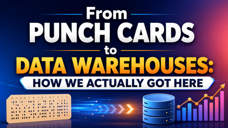 From Punch Cards to Data Warehouses: How We Actually Got Here