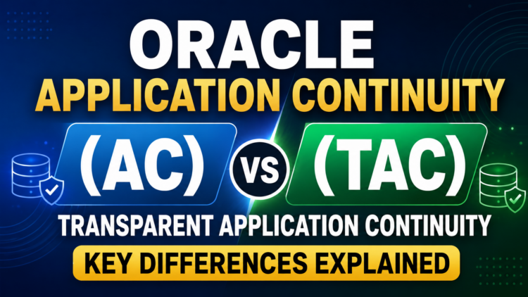 Application Continuity vs Transparent Application Continuity: What Actually Happens When Your Session Drops Mid-Transaction