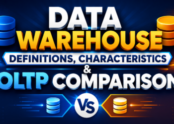 Data Warehouse Definitions, Characteristics & OLTP Comparison