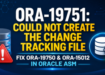 ORA-19751: Could Not Create the Change Tracking File – Solution After Database Recovery