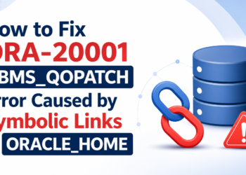 How to Fix ORA-20001 and KUP-04027 Errors in DBMS_QOPATCH When ORACLE_HOME Uses a Symbolic Link