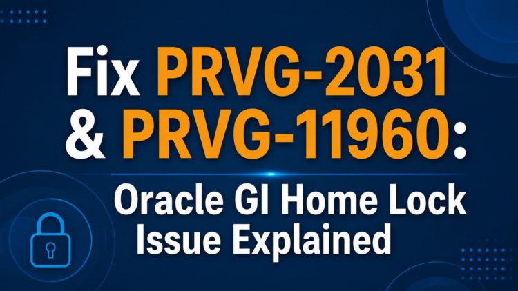 When cluvfy Says Your GI Home Is Broken: A Real PRVG-2031 / PRVG-11960 Fix