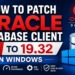 How to Patch Oracle Database Client 19c to Release Update (RU) 19.32 on Windows – Step-by-Step Guide