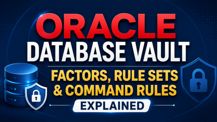 Oracle Database Vault Rule Sets, Factors & Command Rules: Complete Security Guide