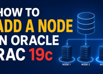 How to Add a Node in Oracle RAC 19c – Complete Step-by-Step Guide