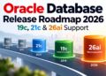 Oracle Database Release Roadmap 2026: Current Support Status, 19c, 21c and 26ai