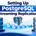 Setting Up PostgreSQL Streaming Replication on Linux